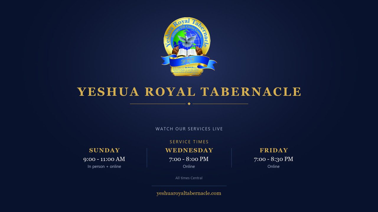 Yeshua Royal Tabernacle - watch our services live, Sunday, Wednesday and Friday